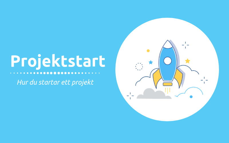Projektstart - hur du startar ett projekt
