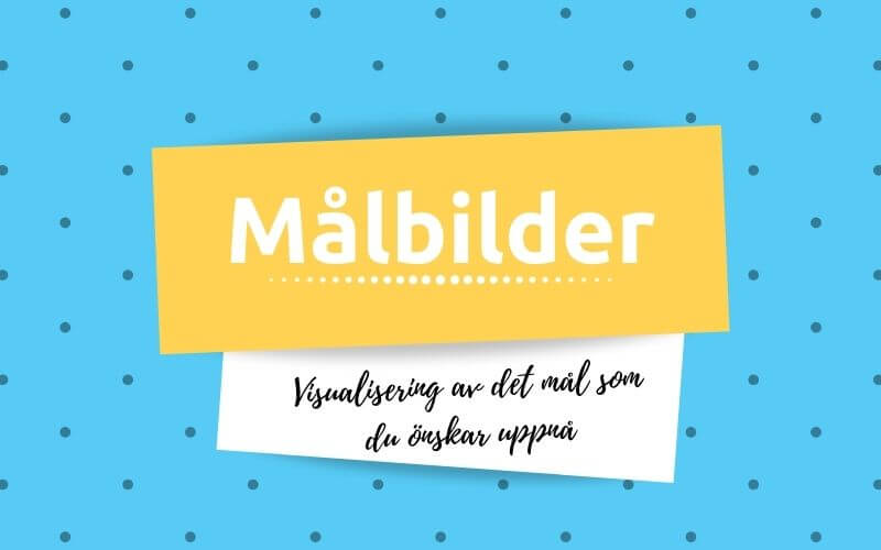 Målbilder: Visualisering av det mål som du önskar uppnå [Guide 2021]