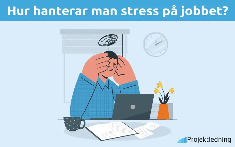 Hur man hanterar stress på jobbet
